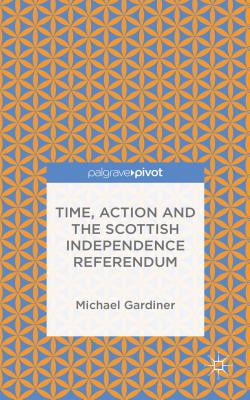 Time and Action in the Scottish Independence Referendum